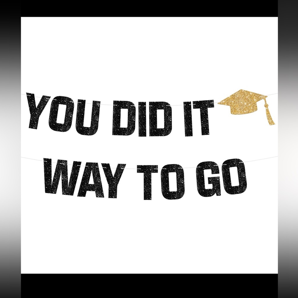 Graduation Banner “You Did It Way To Go”